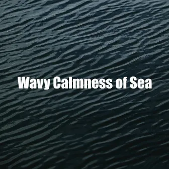 Wavy Calmness of Sea by Sea Sound