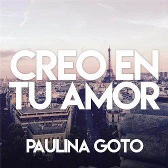 Creo en Tu Amor by Paulina Goto