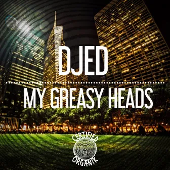 My Greasy Heads by Djed