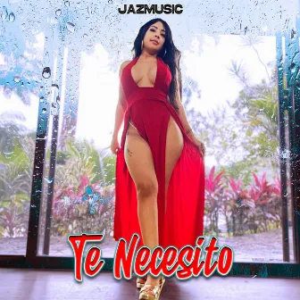 Te necesito by Jazmin