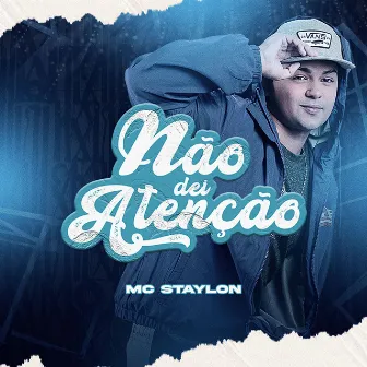 Não Dei Atenção by MC Staylon