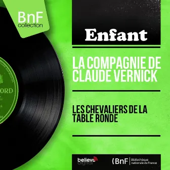 Les chevaliers de la table ronde (Mono Version) by La Compagnie Claude Vernick