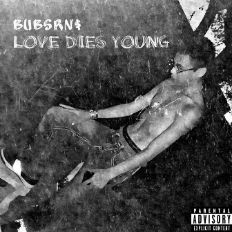 Love Dies Young EP by BubsRN$