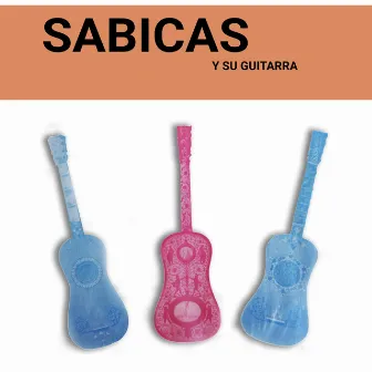 Sabicas y Su Guitarra by Sabicas