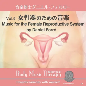 Music for the Female Reproductive System, Vol. 5 by Daniel Forró