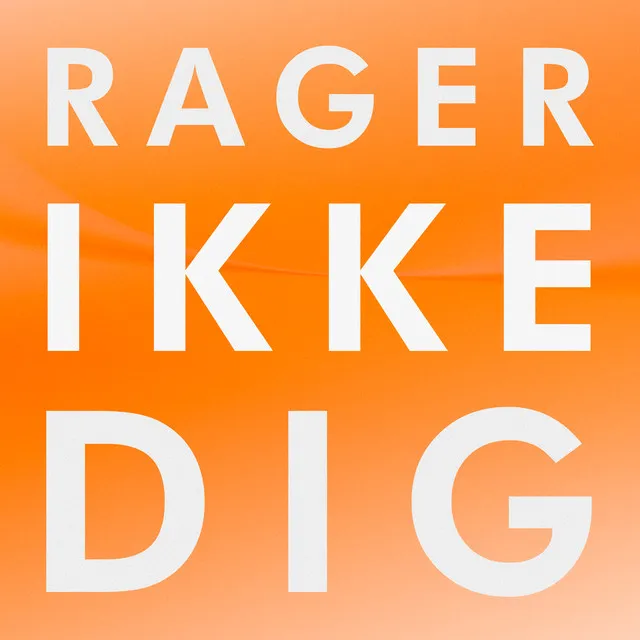 Rager Ikke Dig