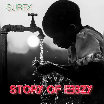 STORY OF EBBZY by Surex Kiss