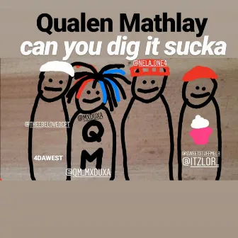 Can You Dig It Sucka by Qualen Mathlay