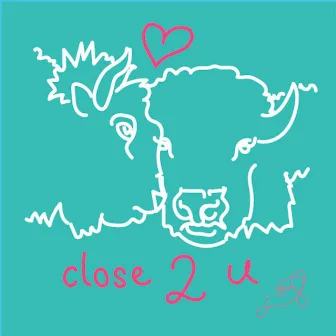 close 2 u by Unknown Artist