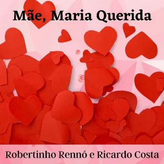 Mãe Maria Querida by Robertinho Rennó e Ricardo Costa