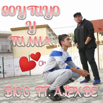 Soy Tuyo y Tu Mia by Big G