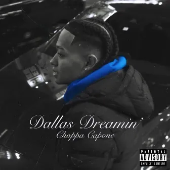 Dallas Dreamin' by Choppa Capone