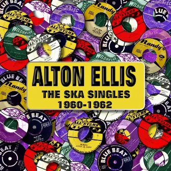 The Ska Singles 1960-1962 by Alton Ellis