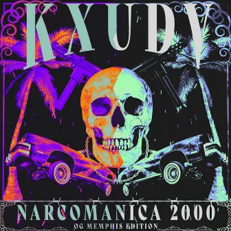 NARCOMANICA 2000: OG MEMPHIS EDITION by KXUDV