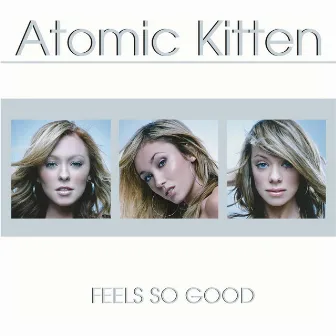 Feels So Good by Atomic Kitten