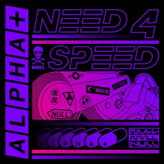 Need 4 Speed by Alpha+