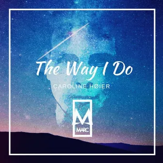 The Way I Do by Caroline Høier