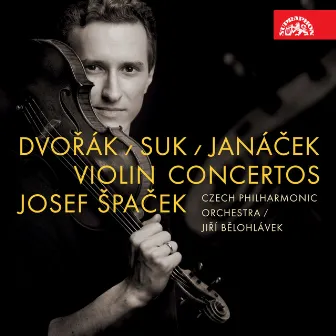 Dvořák, Suk, Janáček: Violin Concertos by Josef Špaček