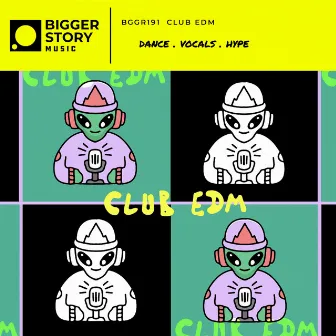 Club EDM by Bigger Story Music