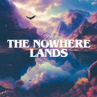 The Nowhere Lands by Rah