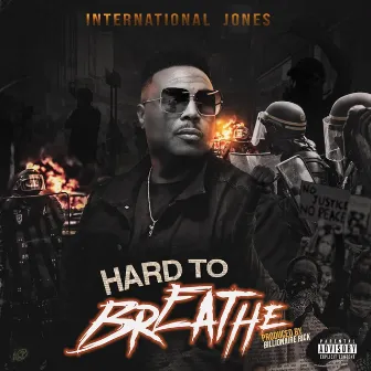 Hard to Breathe by International Jones