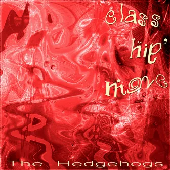 Class Hip' Move (Mercedes) by The Hedgehogs