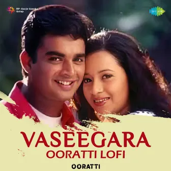 Vaseegara (Ooratti Lofi) - Single by Ooratti