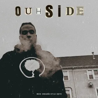 Ouhside by Mike Dreams