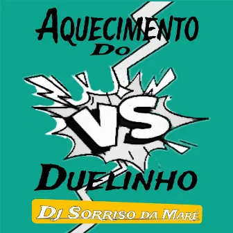 Aquecimento do Duelinho by DJ Sorriso da Maré