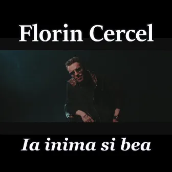 Ia inima si bea by Florin Cercel