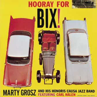 Hooray For Bix! by Marty Grosz