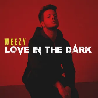 Love in the Dark by Weezy