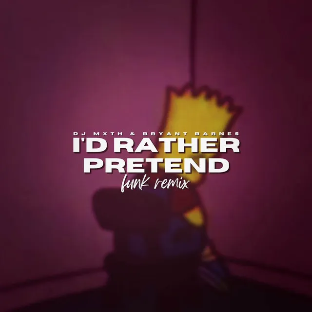 I'd Rather Pretend - FUNK