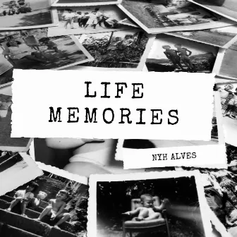 Life Memories by Nyh Alves