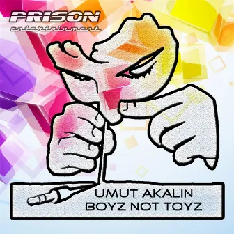 Boyz Not Toyz Ep by Umut Akalin