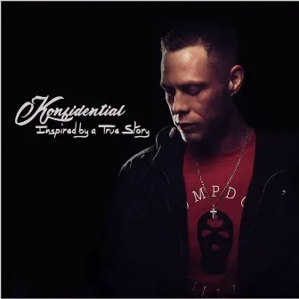 Inspired by a True Story by Konfidential