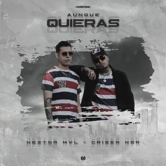 Aunque Quieras by Griser Nsr