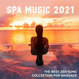 Spa Music 2021 - The Best Zen Songs Collection for Massage by Relaxation Area