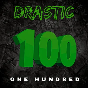 One Hundred (100) by Drastic