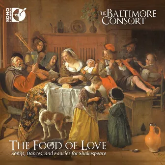 The Food of Love: Songs, Dances, and Fancies for Shakespeare by Baltimore Consort