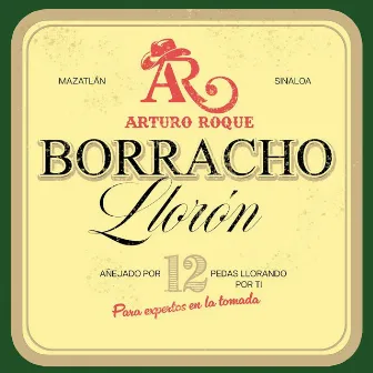 Borracho Llorón by Arturo Roque