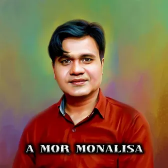 A Mor Monalisa by Satish Das