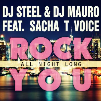 Rock You (feat. Sacha T Voice) [All Night Long] by Dj Mauro