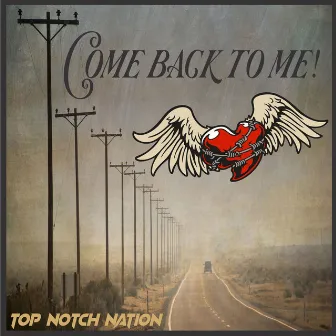 Come Back to Me! by Top Notch Nation