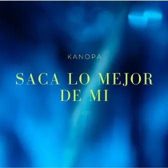 Sacas Lo Mejor De Mi by Kanopa