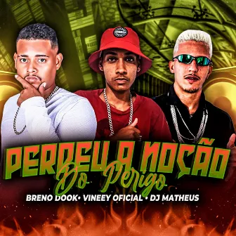 Perdeu a Noção do Perigo by Breno Dook