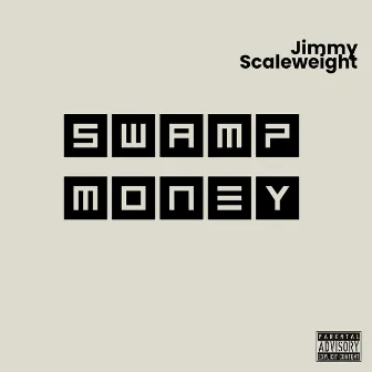 Swamp Money by Jimmy Scaleweight