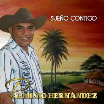 Sueño Contigo by Palminio Hernandez