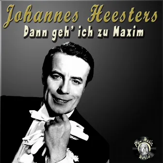 Da geh' ich zu Maxim by Johannes Heesters