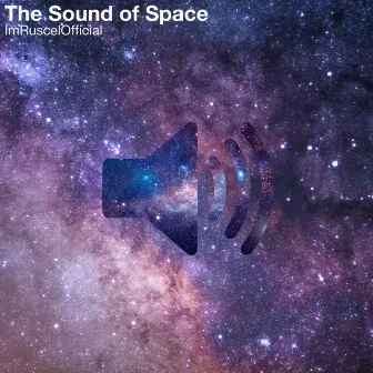 The Sound of Space by ImRuscelOfficial